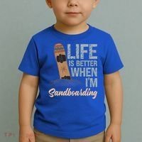 Life Is Better When IM Sandboarding Sandboarding Sand Dunes Great Gift Toddler T-Shirt thumb 2