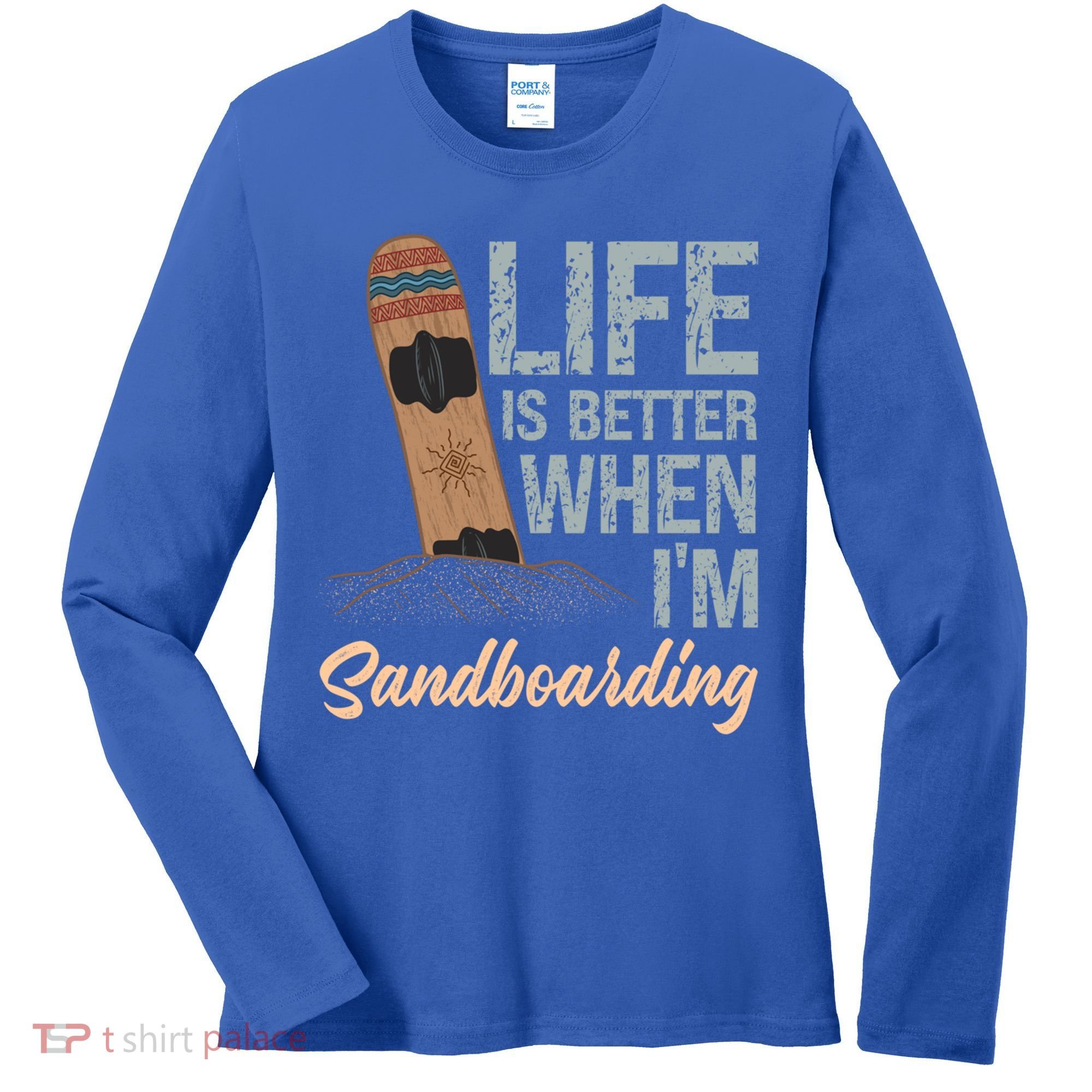 Life Is Better When IM Sandboarding Sandboarding Sand Dunes Great Gift Women's Long Sleeve Shirt