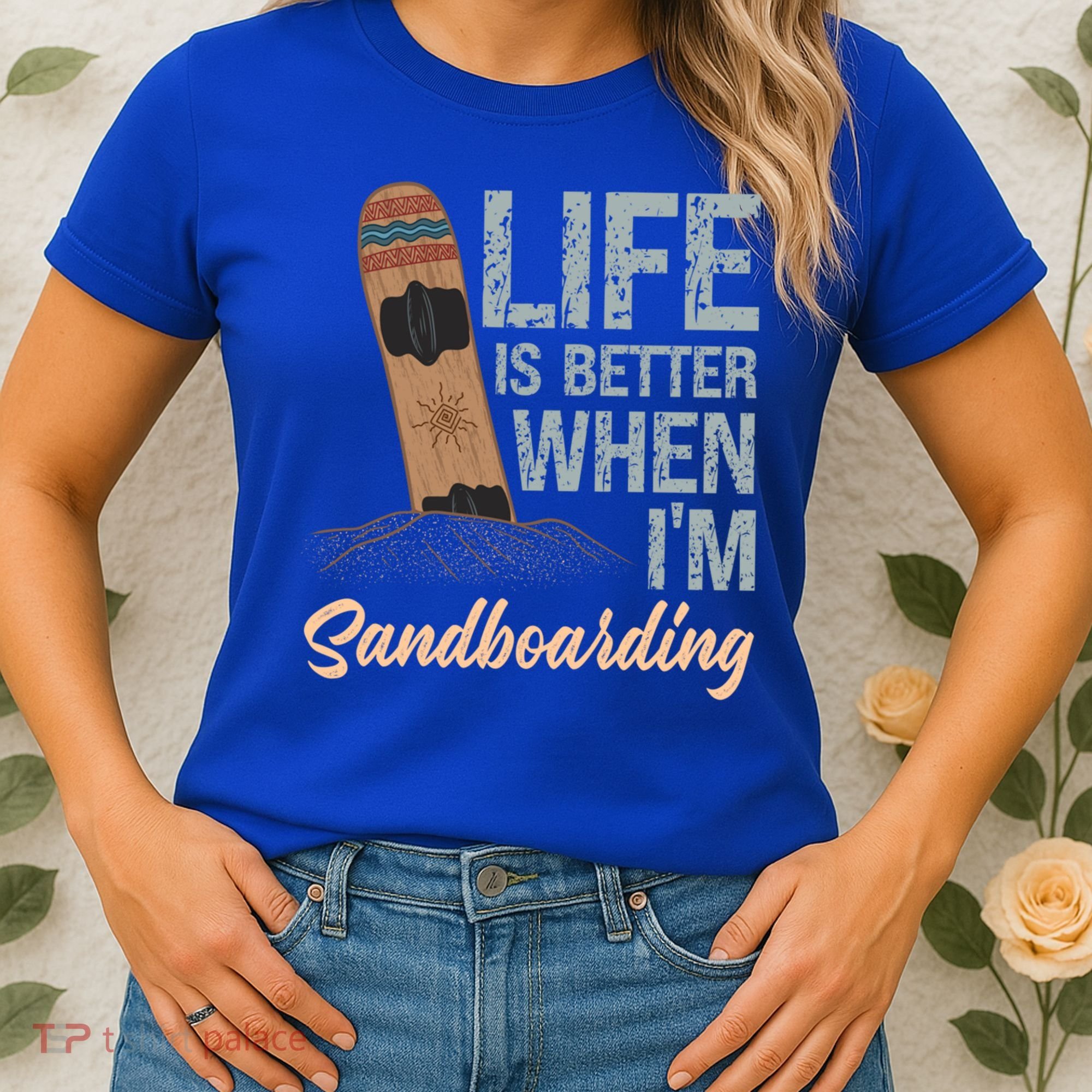 Life Is Better When IM Sandboarding Sandboarding Sand Dunes Great Gift Women's T-Shirt