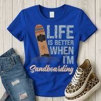 Life Is Better When IM Sandboarding Sandboarding Sand Dunes Great Gift Women's T-Shirt thumb 3