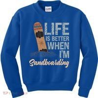 Life Is Better When IM Sandboarding Sandboarding Sand Dunes Great Gift Kids Sweatshirt thumb 0