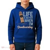 Life Is Better When IM Sandboarding Sandboarding Sand Dunes Great Gift Kids Hoodie thumb 4