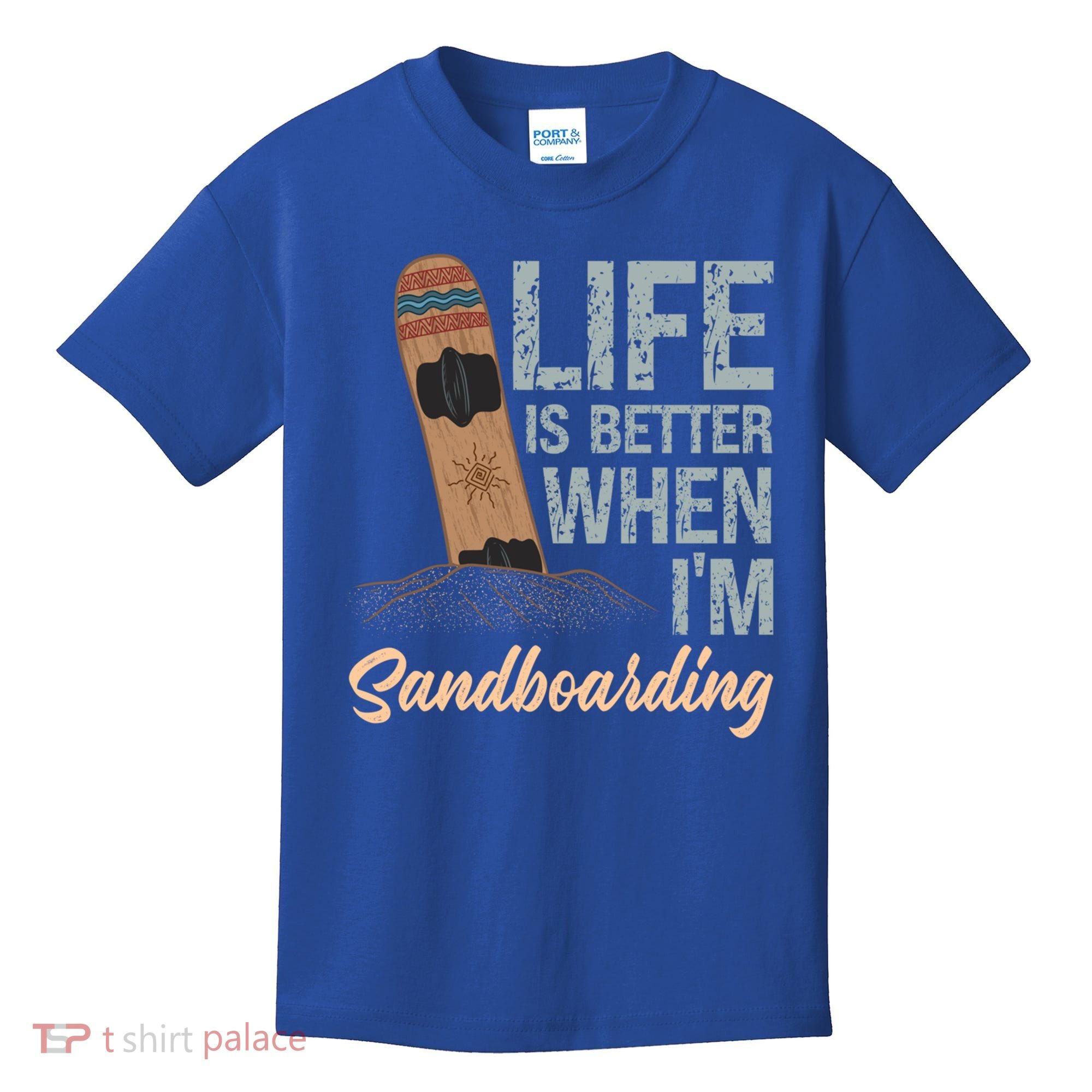 Life Is Better When IM Sandboarding Sandboarding Sand Dunes Great Gift Kids T-Shirt