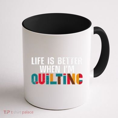 Life Is Better Quilting Design Quilter Sewing Lovers Coffee Mug back
