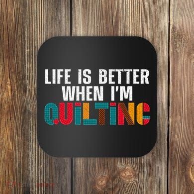 Life Is Better Quilting Design Quilter Sewing Lovers Coaster