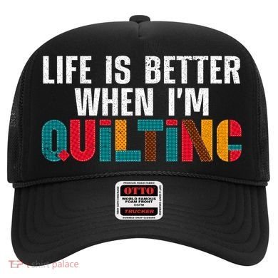 Life Is Better Quilting Design Quilter Sewing Lovers Hat