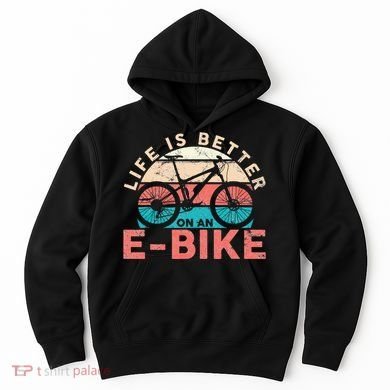 Life Is Better With An Ebike Electric Bike Battery Hoodie