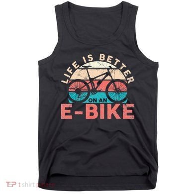 Life Is Better With An Ebike Electric Bike Battery Tank Top
