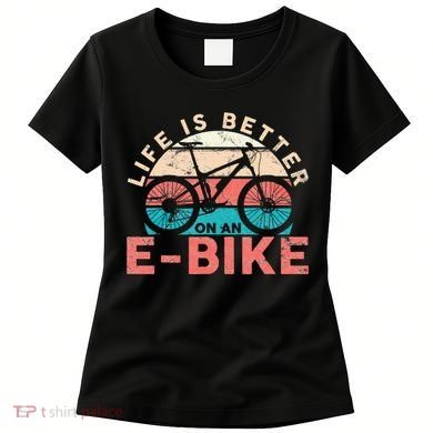 Life Is Better With An Ebike Electric Bike Battery Women's T-Shirt