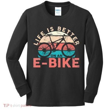 Life Is Better With An Ebike Electric Bike Battery Kids Long Sleeve Shirt