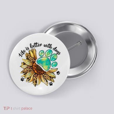 Life Is Better With Dogs’ Sublimation Featuring Dog Paws & Western Sunflowers Button