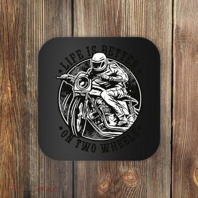 Life Is Better On Two Wheels Coaster