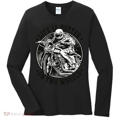 Life Is Better On Two Wheels Women's Long Sleeve Shirt