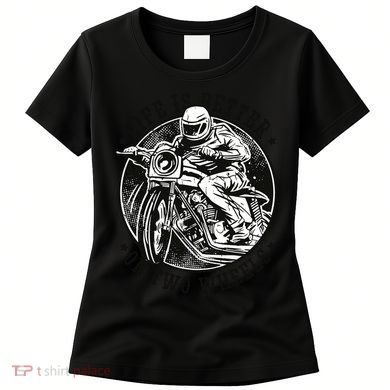Life Is Better On Two Wheels Women's T-Shirt