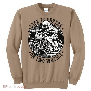 Life Is Better On Two Wheels Sweatshirt