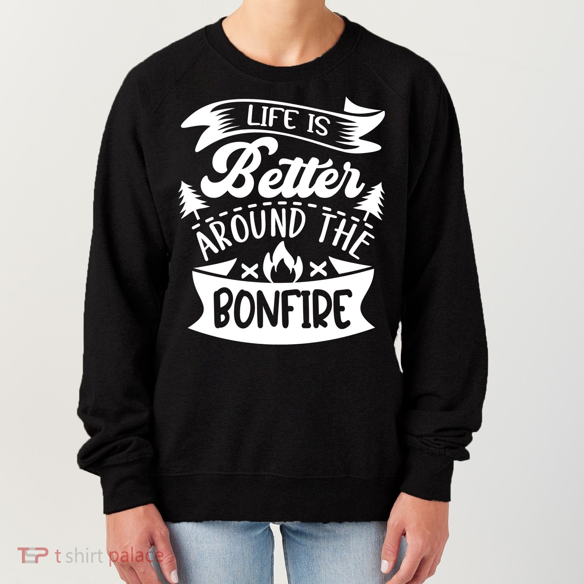 Life Is Better Behind The Bonfire Funny Camping Women's Sweatshirt