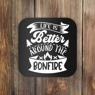 Life Is Better Behind The Bonfire Funny Camping Coaster