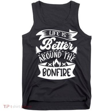 Life Is Better Behind The Bonfire Funny Camping Tank Top
