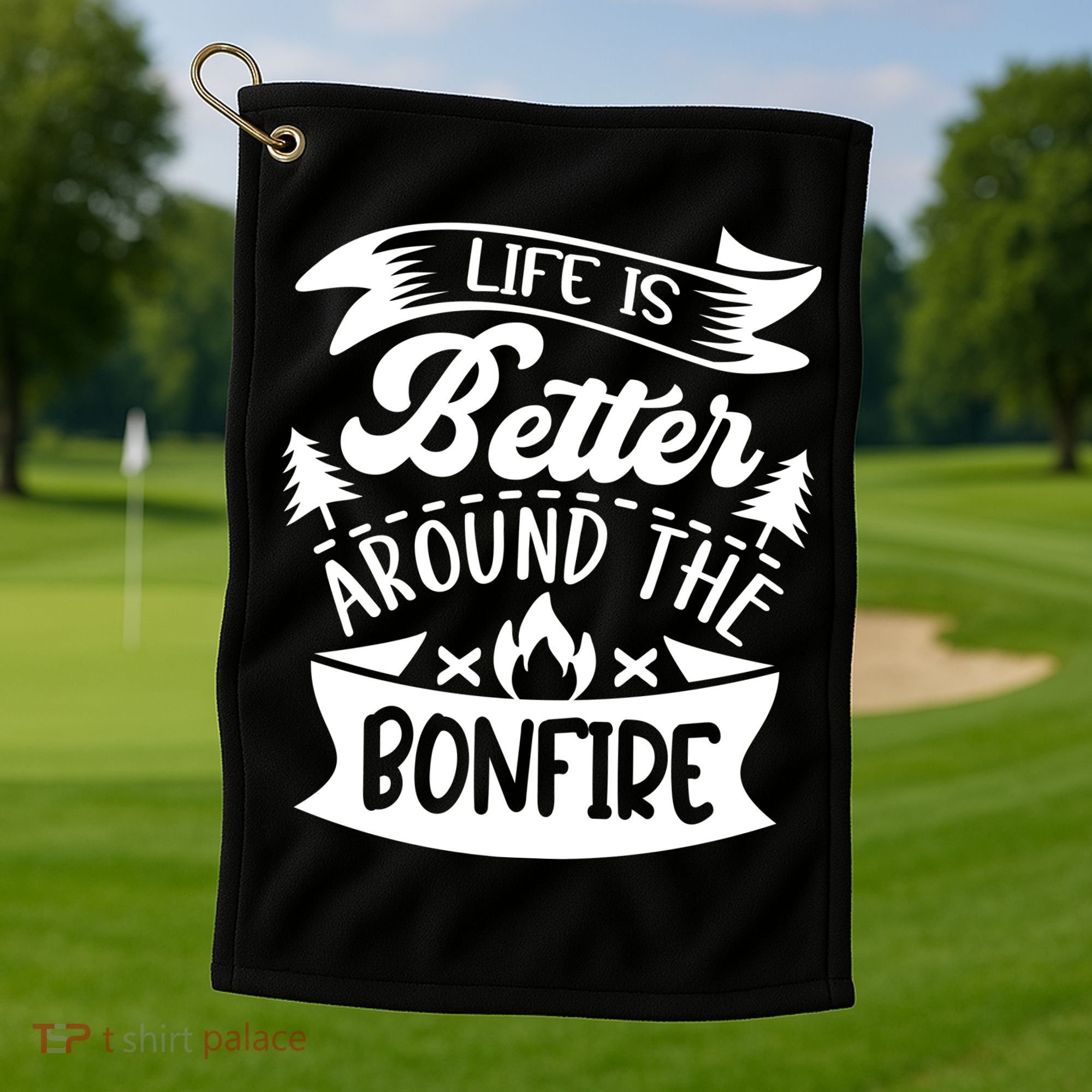Life Is Better Behind The Bonfire Funny Camping Golf Towel