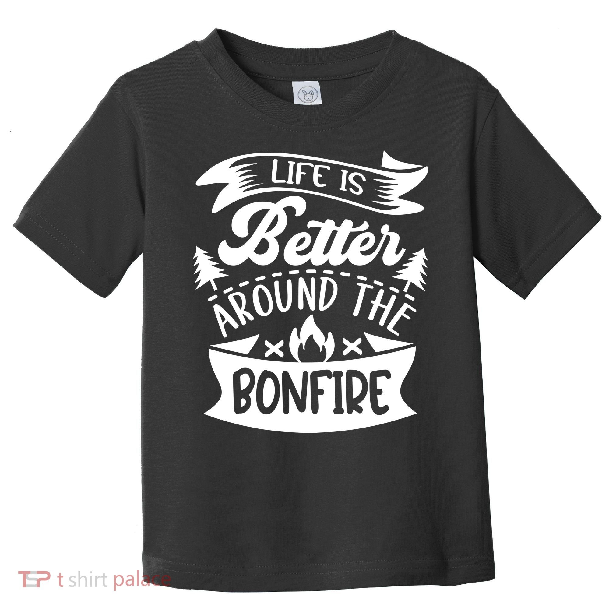 Life Is Better Behind The Bonfire Funny Camping Toddler T-Shirt