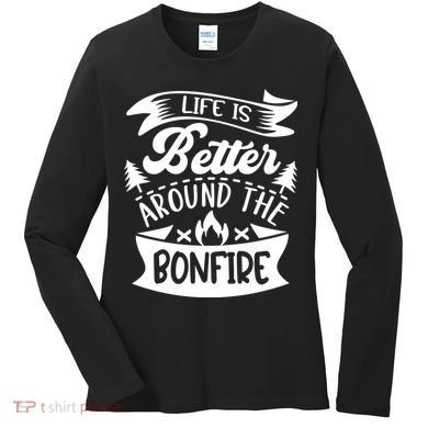 Life Is Better Behind The Bonfire Funny Camping Women's Long Sleeve Shirt