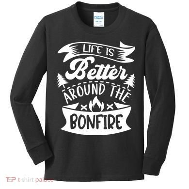 Life Is Better Behind The Bonfire Funny Camping Kids Long Sleeve Shirt