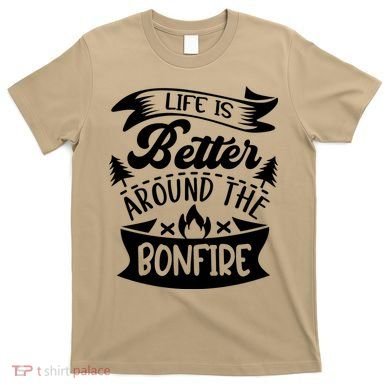 Life Is Better Behind The Bonfire Funny Camping T-Shirt