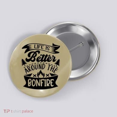 Life Is Better Behind The Bonfire Funny Camping Button