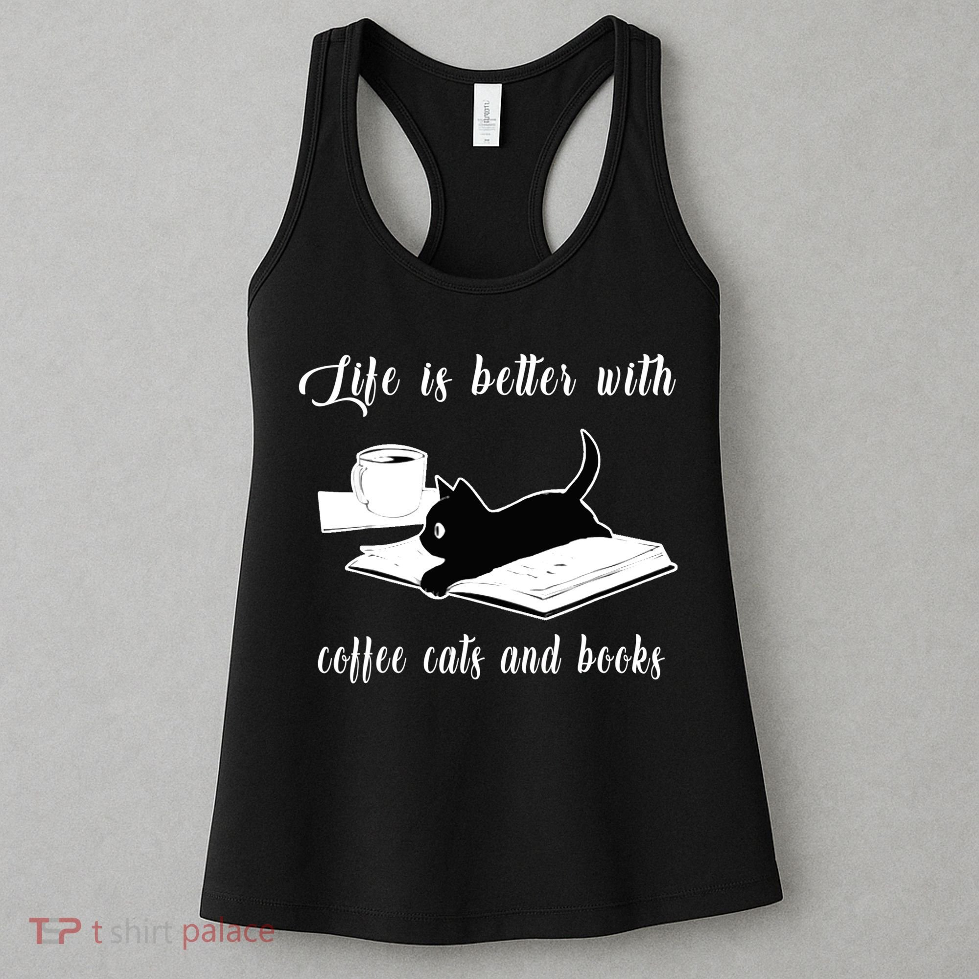 Life Is Better With Coffee Cats And Books Cat Lover T Women's Tank Top