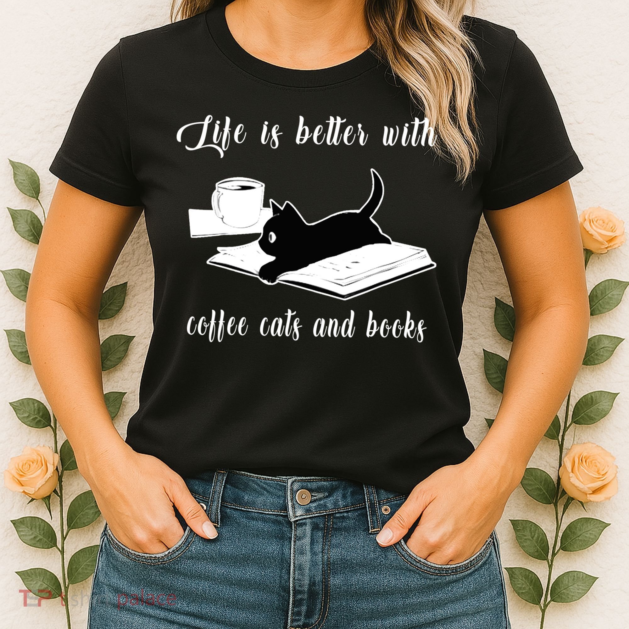 Life Is Better With Coffee Cats And Books Cat Lover T Women's T-Shirt