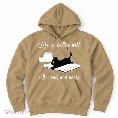 Life Is Better With Coffee Cats And Books Cat Lover T Hoodie