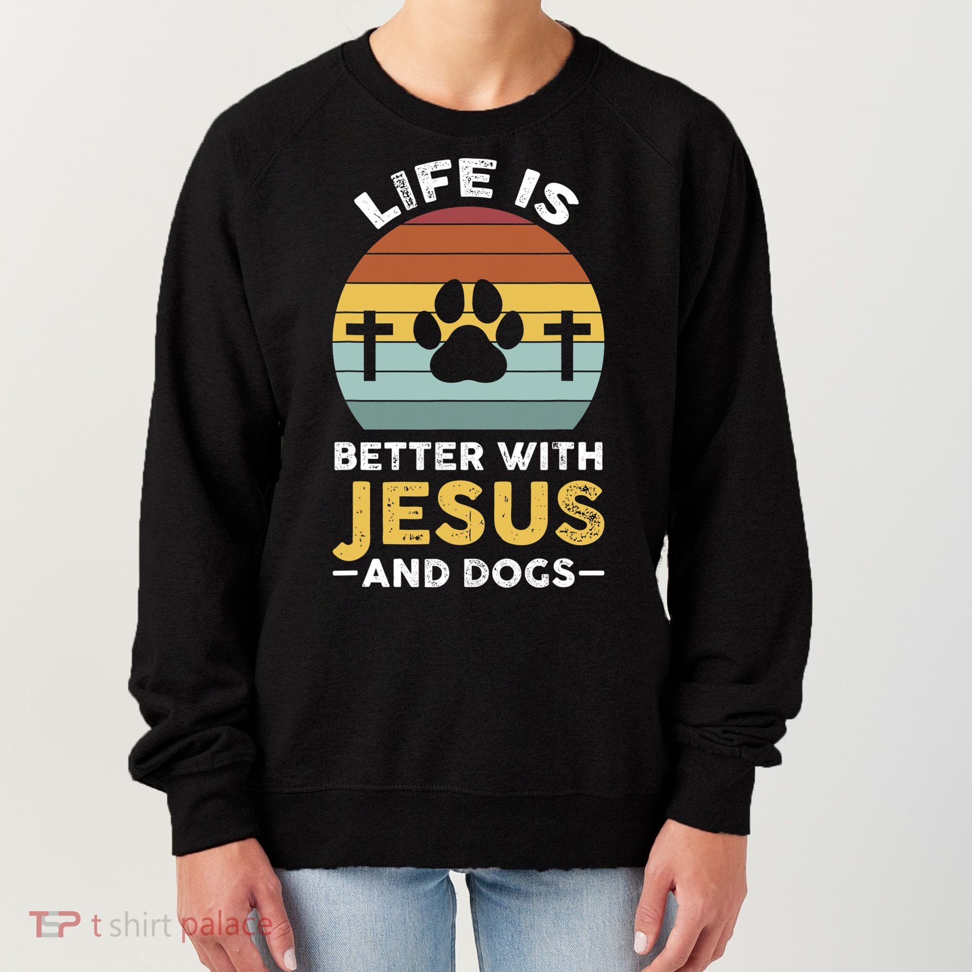Life Is Better With Jesus And Dogs Jesus Women's Sweatshirt