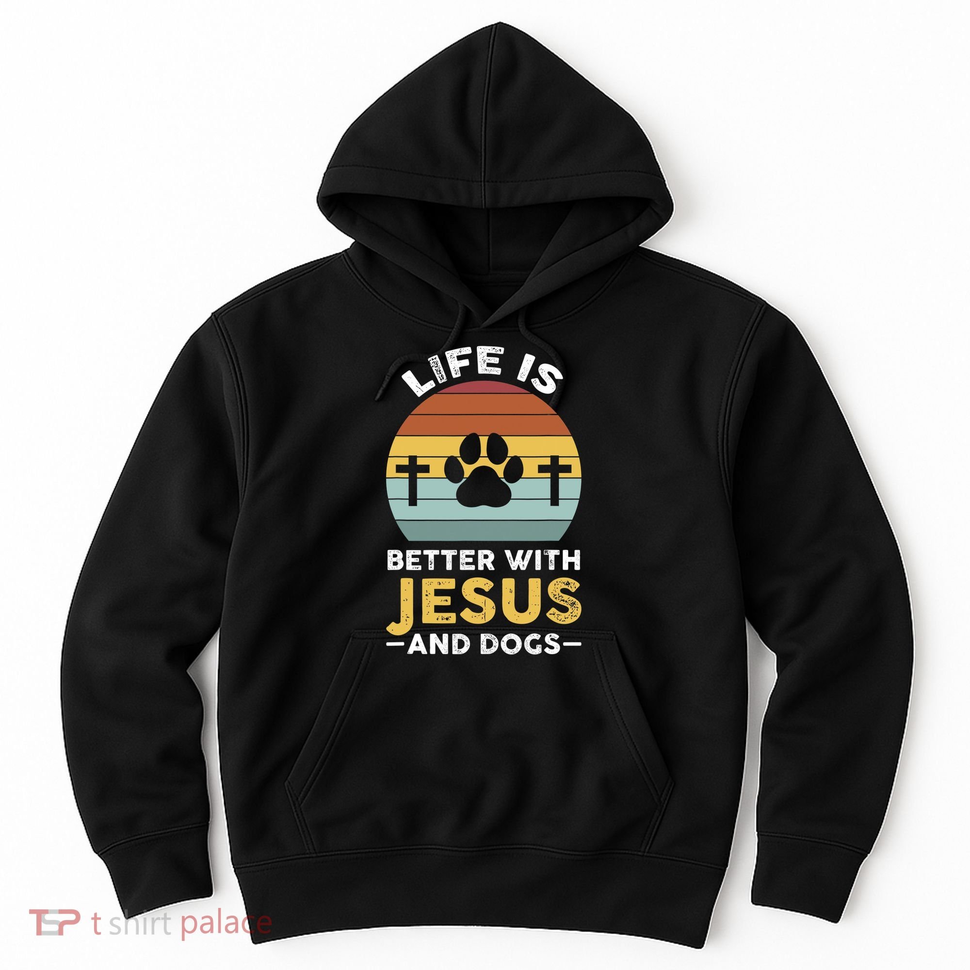 Life Is Better With Jesus And Dogs Jesus Hoodie