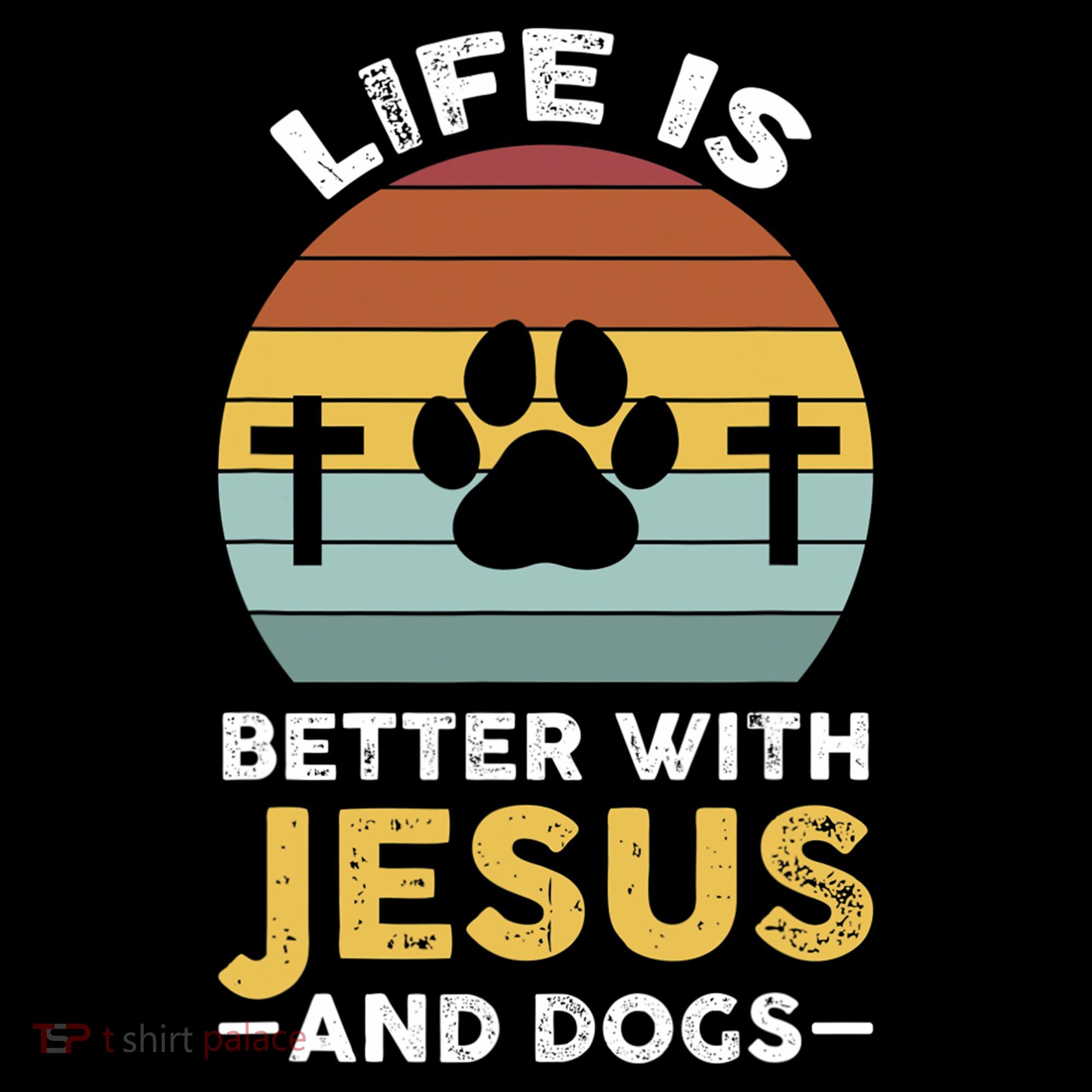 Life Is Better With Jesus And Dogs Jesus T-Shirt