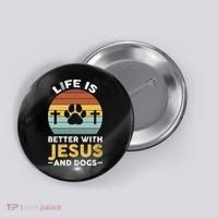Life Is Better With Jesus And Dogs Jesus Button thumb 0