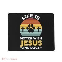 Life Is Better With Jesus And Dogs Jesus Mousepad thumb 0