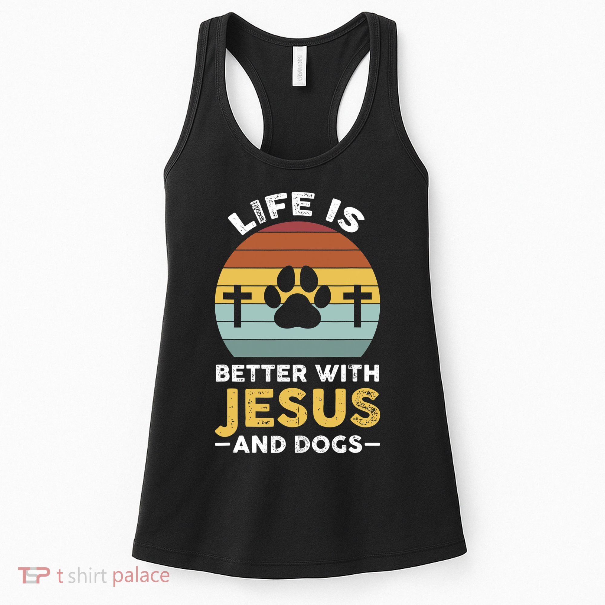 Life Is Better With Jesus And Dogs Jesus Women's Tank Top