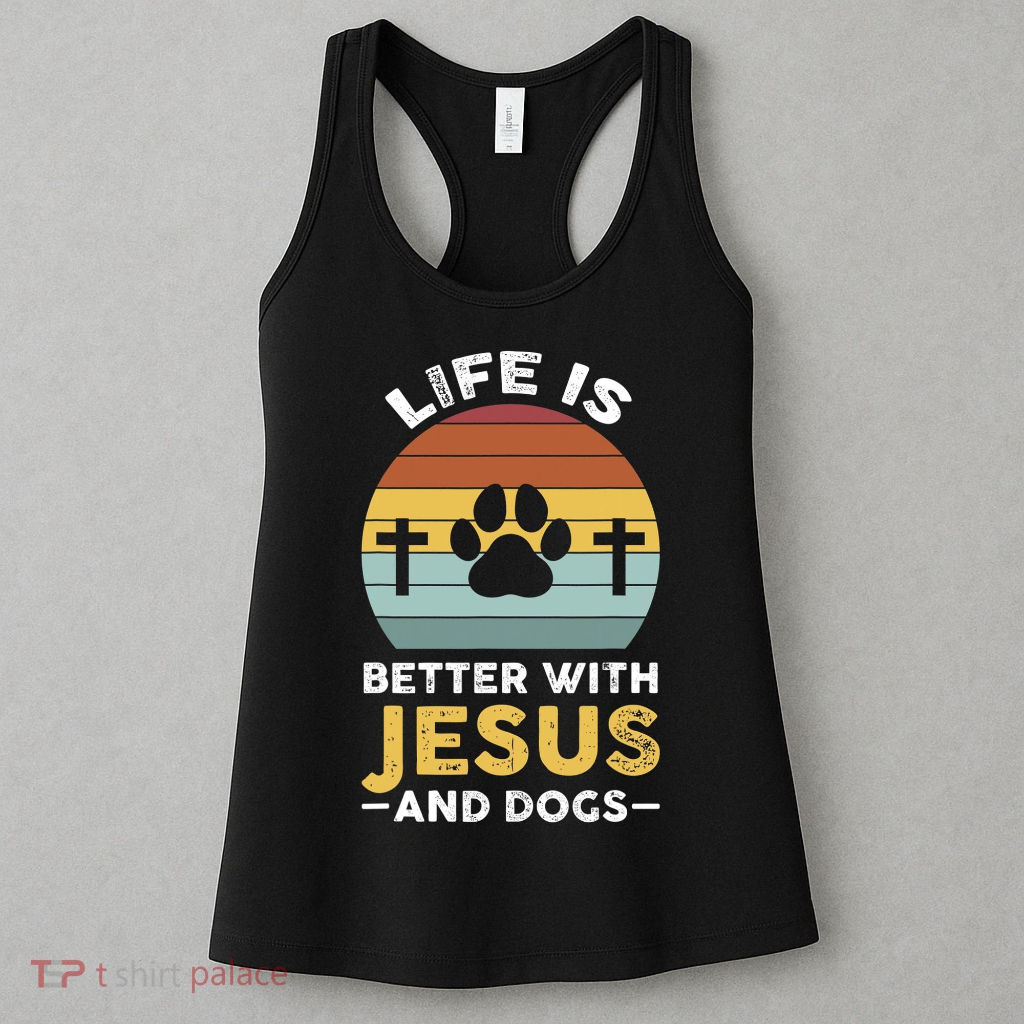 Life Is Better With Jesus And Dogs Jesus Women's Tank Top