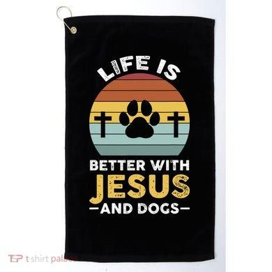 Life Is Better With Jesus And Dogs Jesus Golf Towel