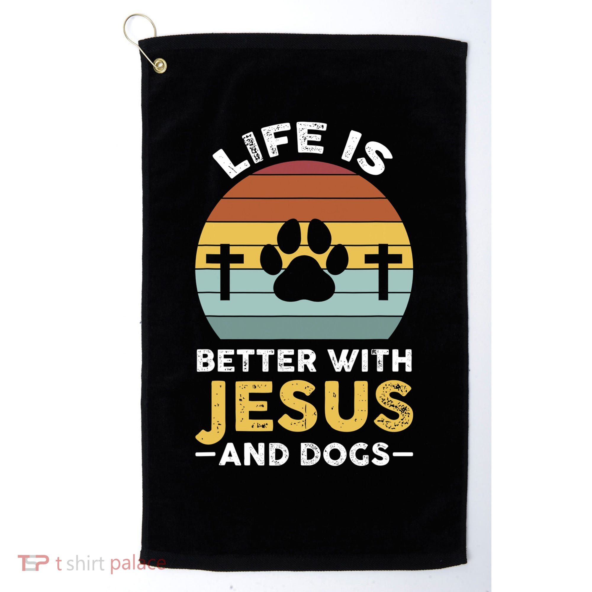 Life Is Better With Jesus And Dogs Jesus Golf Towel