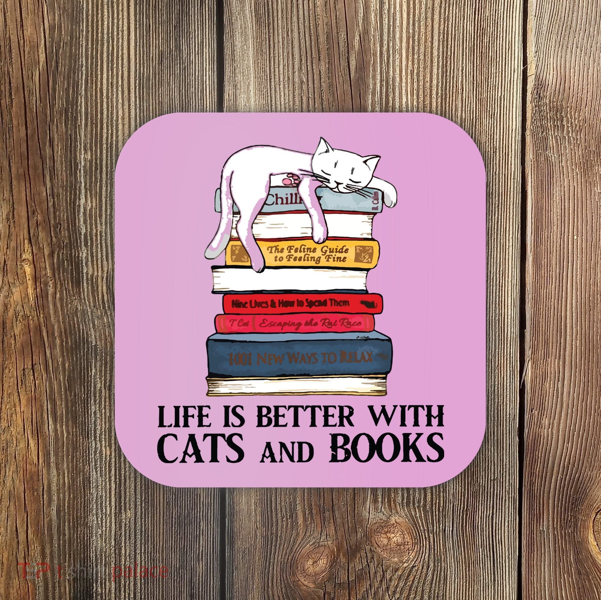 Life Is Better With Cats And Books Cat Book Coaster