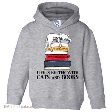 Life Is Better With Cats And Books Cat Book Toddler Hoodie
