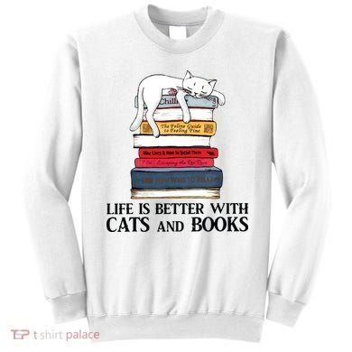 Life Is Better With Cats And Books Cat Book Sweatshirt