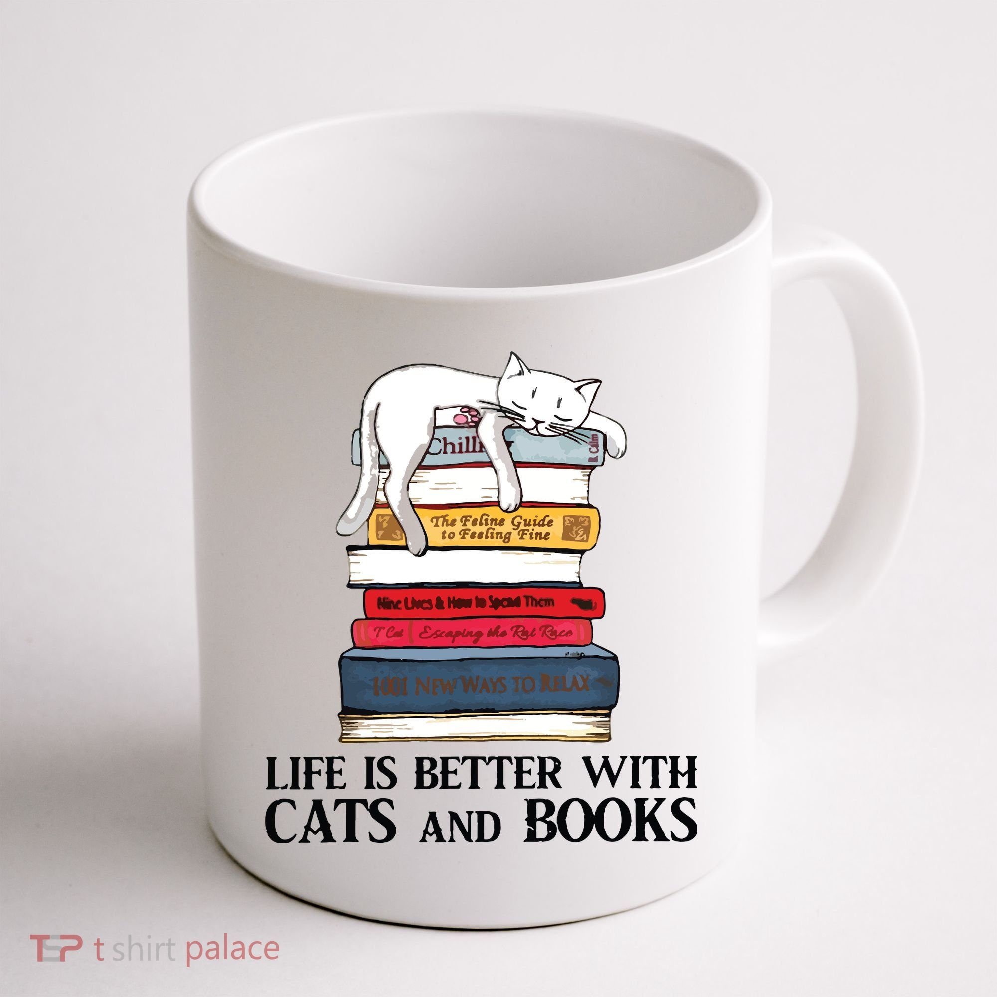 Life Is Better With Cats And Books Cat Book Coffee Mug