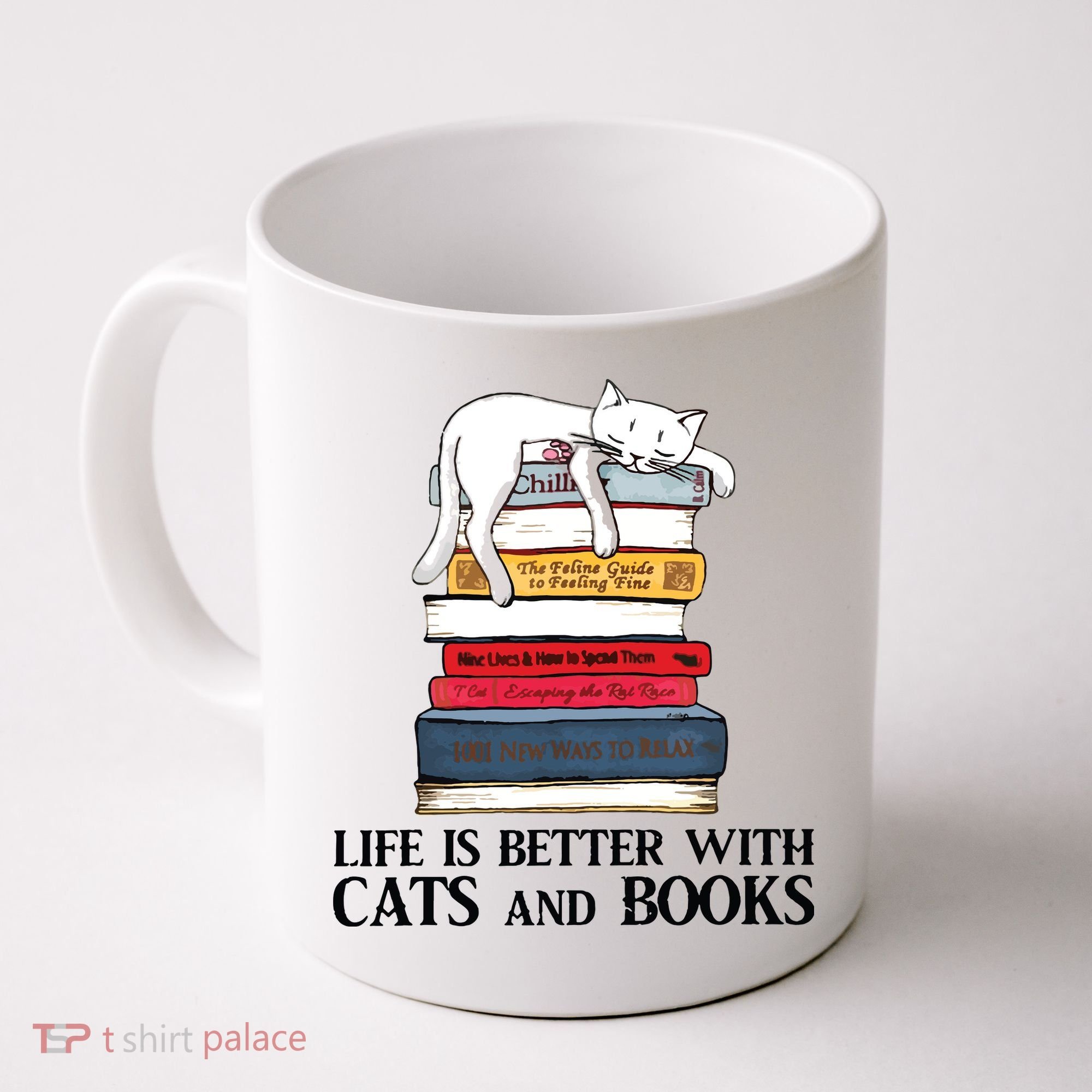 Life Is Better With Cats And Books Cat Book Coffee Mug