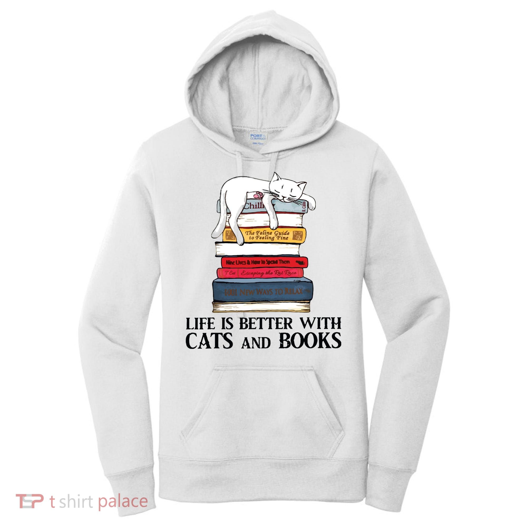 Life Is Better With Cats And Books Cat Book Women's Hoodie