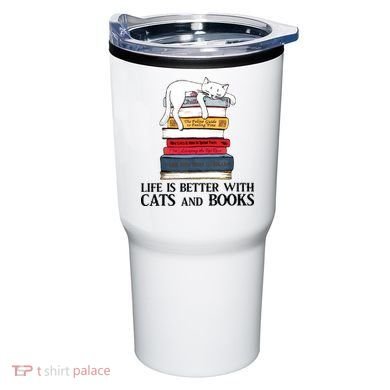 Life Is Better With Cats And Books Cat Book Tumbler