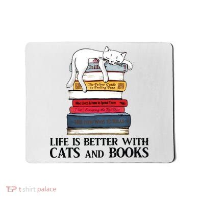 Life Is Better With Cats And Books Cat Book Mousepad