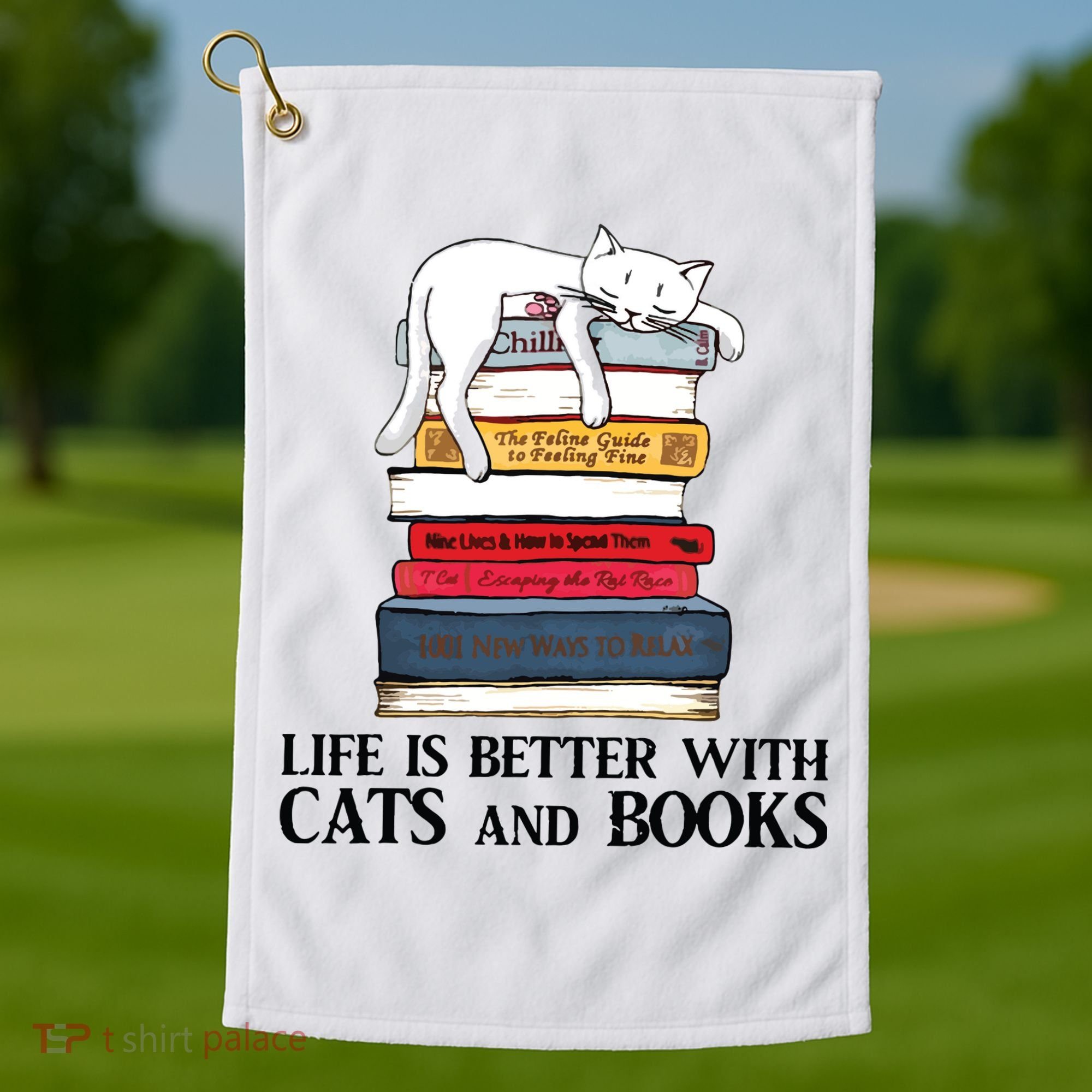 Life Is Better With Cats And Books Cat Book Golf Towel