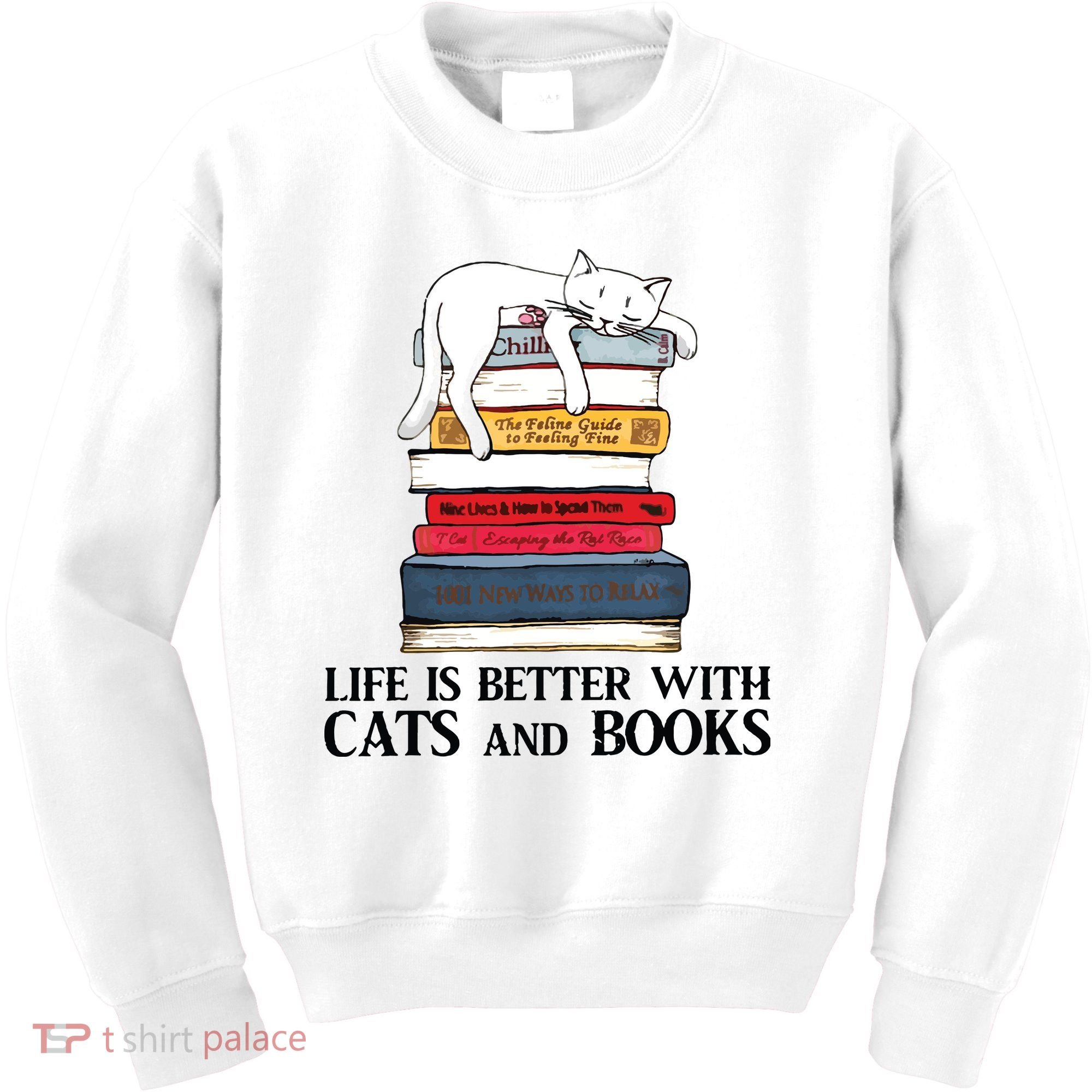 Life Is Better With Cats And Books Cat Book Kids Sweatshirt